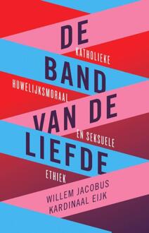 De Band Van De Liefde - Willlem Jacobus Kardinaal Eijk