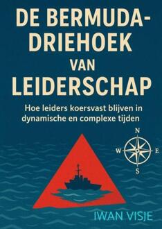 De Bermuda-driehoek van leiderschap -  Iwan Visje (ISBN: 9789403850320)