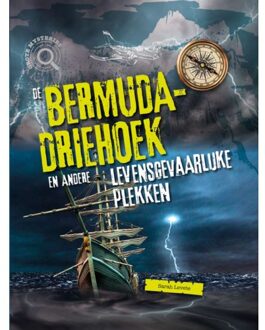 De Bermudadriehoek En Andere Gevaarlijke Plekken - Grote Mysteries - Sarah Levete