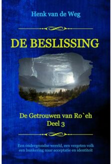 De Beslissing - De Getrouwen Van Ro`eh - Henk van de Weg