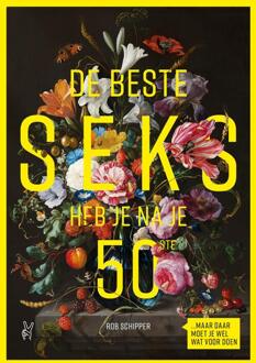 De beste seks heb je na je 50ste -  Rob Schipper (ISBN: 9789083642307)