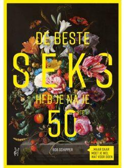 De Beste Seks Heb Je Na Je 50ste - Rob Schipper