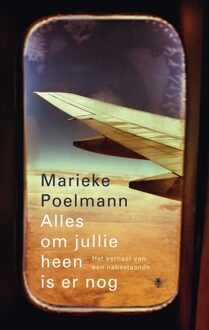 De Bezige Bij Alles om jullie heen is er nog - eBook Marieke Poelmann (9023490053)