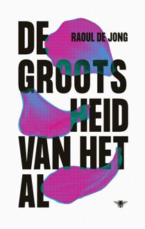 De Bezige Bij Amsterdam De grootsheid van het al - eBook Raoul de Jong (902348195X)