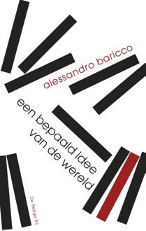 De Bezige Bij Amsterdam Een bepaald idee van de wereld - eBook Alessandro Baricco (9023487532)