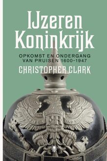 De Bezige Bij Amsterdam Het ijzeren koninkrijk - eBook Christopher Clark (9023493362)