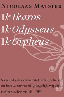 De Bezige Bij Amsterdam Ik Ikaros, ik Odysseus, ik Orpheus - eBook Nicolaas Matsier (9023487354)