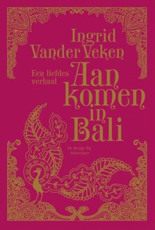 De Bezige Bij Antwerpen Aankomen in Bali - eBook Ingrid Vander Veken (9460420656)