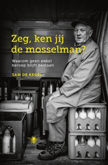 De Bezige Bij Antwerpen Zeg, ken jij de mosselman? - eBook Sam De Kegel (9460423655)
