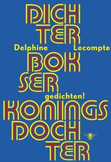 De Bezige Bij Dichter, bokser, koningsdochter - eBook Delphine Lecompte (9023496760)