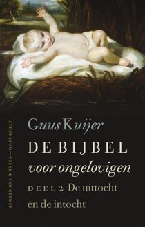 De Bijbel voor ongelovigen / 2 De uittocht en de intocht Exodus, Jozua, Rechters - eBook Guus Kuijer (9025300537)