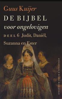 De Bijbel voor ongelovigen / 6 Judit, Daniël, Susanna en Ester - Boek Guus Kuijer (9025304281)