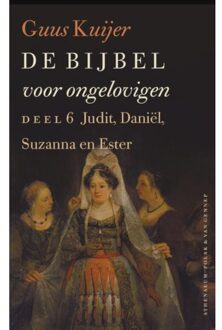 De Bijbel voor ongelovigen / 6 Judit, Daniël, Susanna en Ester - Boek Guus Kuijer (9025304281)