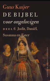De Bijbel voor ongelovigen / 6 Judit, Daniël, Susanna en Ester - eBook Guus Kuijer (9025306942)