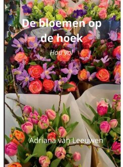 De Bloemen Op De Hoek - Adriana van Leeuwen