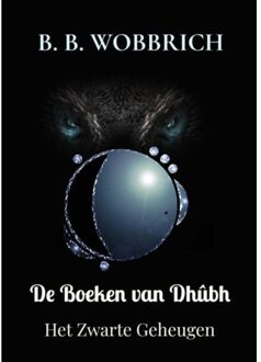 De Boeken Van Dhûbh - B. B. Wobbrich