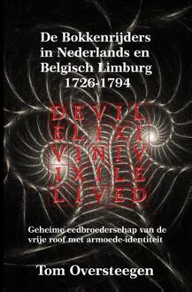 De Bokkenrijders in Nederlands en Belgisch Limburg 1726-1794 - Boek Tom Oversteegen (9491439685)