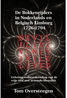 De Bokkenrijders in Nederlands en Belgisch Limburg 1726-1794 - Boek Tom Oversteegen (9491439685)
