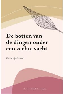 De Botten Van De Dingen Onder Een Zachte Vacht - Zwaantje Storm