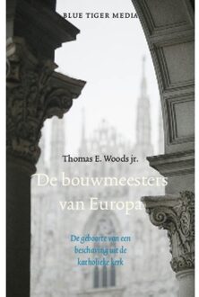 De bouwmeesters van Europa - Boek Thomas E. Woods (9492161354)