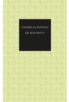 De Bouwput - De Kleine Russische Bibliotheek - Andrej Platonov