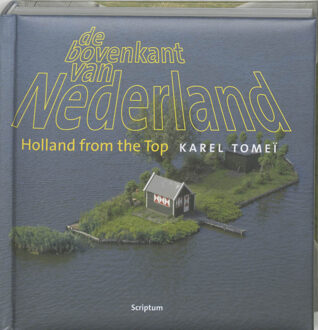 De bovenkant van Nederland ; Holland from the top / 1 - Boek Karel Tomeï (9055943029)