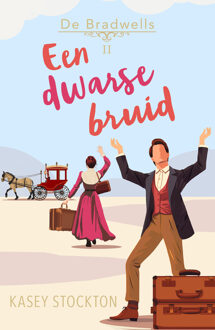 De Bradwells 2 - Een dwarse bruid -  Kasey Stockton (ISBN: 9789029736657)