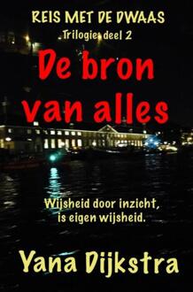 De Bron van Alles - Boek Yana Dijkstra (940217432X)