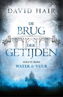 De Brug der Getijden: Water & Vuur (POD) - David Hair - 000