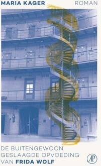 De buitengewoon geslaagde opvoeding van Frida Wolf -  Maria Kager (ISBN: 9789029547369)