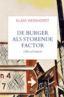 De Burger Als Storende Factor - Klaas Werkhorst