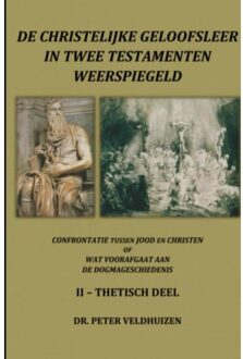 de christelijke geloofsleer in twee testamenten weerspiegeld / Thetisch deel - Boek Peter Veldhuizen (9462540314)