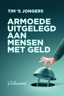 De Correspondent Armoede uitgelegd aan mensen met geld - Tim 'S Jongers - ebook