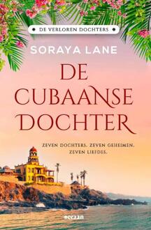 De Cubaanse Dochter - De Verloren Dochters - Soraya Lane