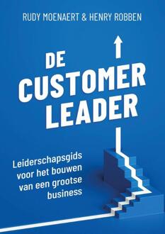 De Customer Leader -  Henry Robben, Rudy Moenaert (ISBN: 9789493282407)
