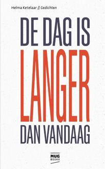 De dag is langer dan vandaag -  Helma Ketelaar (ISBN: 9789082986570)