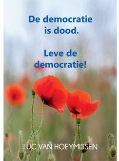 De Democratie Is Dood. - Luc Van hoeymissen.