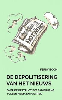 De depolitisering van het nieuws - (ISBN:9789464054750)