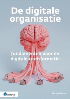 De digitale organisatie – fundamenten voor de digitale transformatie -  Richard Sitters (ISBN: 9789401813044)