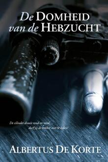 De domheid van hebzucht -  Albertus de Korte (ISBN: 9789083393179)