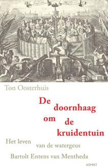 De doornhaag om de kruidentuin - Boek Ton Oosterhuis (9461531745)