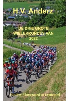 De Drie Grote Wielerrondes Van 2022 - H.V. Anderz