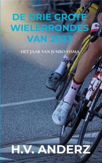 De drie grote Wielerrondes van 2023 -  H.V. Anderz (ISBN: 9789464926163)