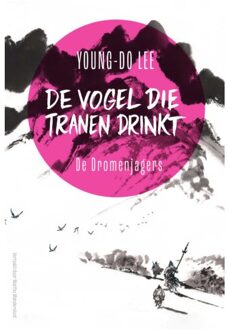 De Dromenjagers - De Vogel Die Tranen Drinkt - Young-Do Lee