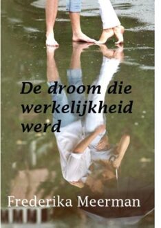 De droom die werkelijkheid werd - Boek Frederika Meerman (9462600961)