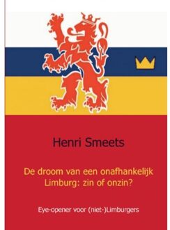 De droom van een onafhankelijk Limburg: zin of onzin? - Boek Henri Smeets (9461933967)