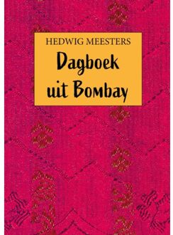 De Droomvallei Dagboek Uit Bombay - Hedwig Meesters