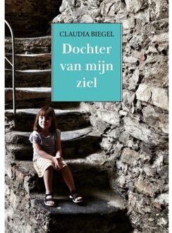 De Droomvallei Dochter Van Mijn Ziel - Claudia Biegel
