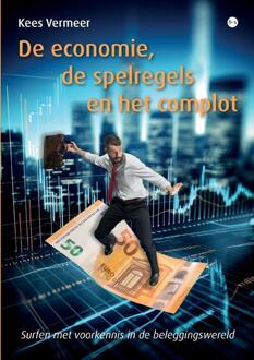 De economie, de spelregels en het complot -  Kees Vermeer (ISBN: 9789464897784)