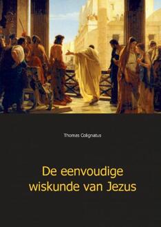De eenvoudige wiskunde van Jezus - Boek Thomas Colignatus (9461933770)